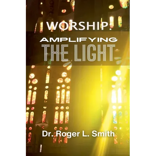 Worship: Amplifying the Light - Paperback