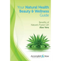 Your Natural Health Beauty and Wellness Guide: Benefits of Nature's Purest Gift Aloe Vera - Paperback