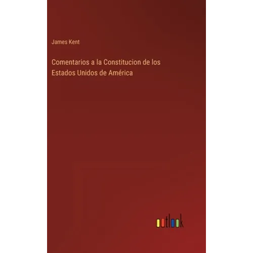 Comentarios a la Constitucion de los Estados Unidos de América - Hardcover