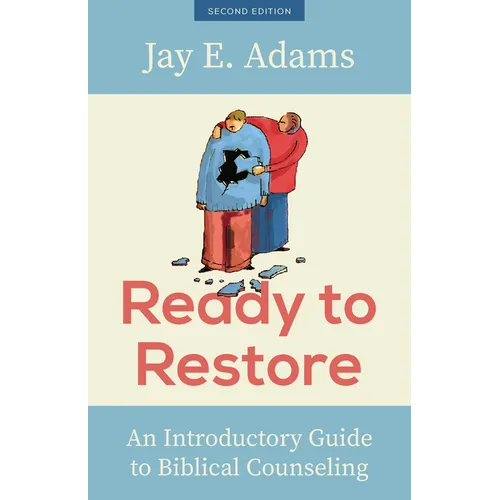 Ready to Restore: An Introductory Guide to Biblical Counseling - Paperback