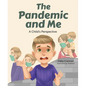 The Pandemic and Me: A Child's Perspective - Hardcover