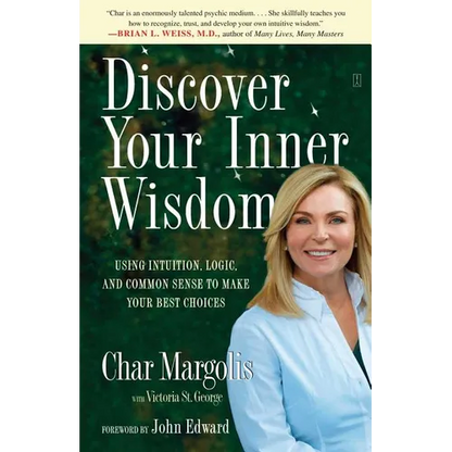 Discover Your Inner Wisdom: Using Intuition, Logic, and Common Sense to Make Your Best Choices - Paperback