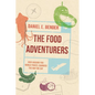The Food Adventurers: How Around-The-World Travel Changed the Way We Eat - Hardcover
