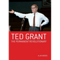 Ted Grant: The Permanent Revolutionary - Paperback
