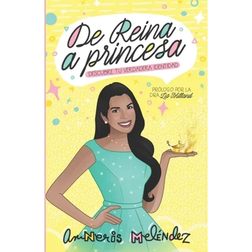 De reina a princesa: Descubre tu verdadera identidad - Paperback