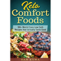 Keto Comfort Foods: 100+ World Class Low Carb Recipes that Actually Taste Good - Hardcover