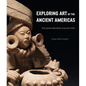 Exploring Art of the Ancient Americas: The John Bourne Collection - Hardcover