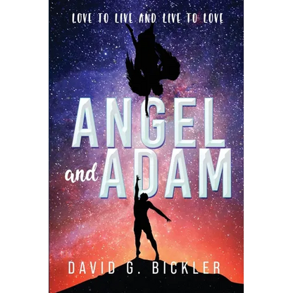 Angel and Adam: Love to Live and Live to Love: - Paperback