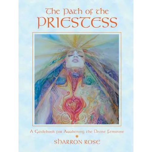 The Path of the Priestess: A Guidebook for Awakening the Divine Feminine - Paperback