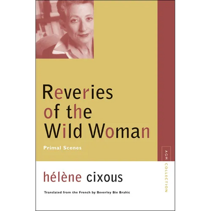 Reveries of the Wild Woman: Primal Scenes - Paperback