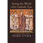 Seeing the World with Catholic Eyes: A Conversation with Thomas Storck - Paperback