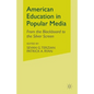 American Education in Popular Media: From the Blackboard to the Silver Screen - Paperback