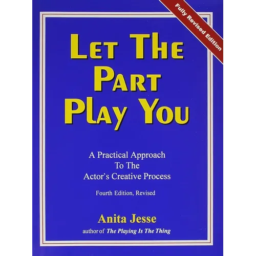 Let the Part Play You: A Practical Approach to the Actor's Creative Process - Paperback