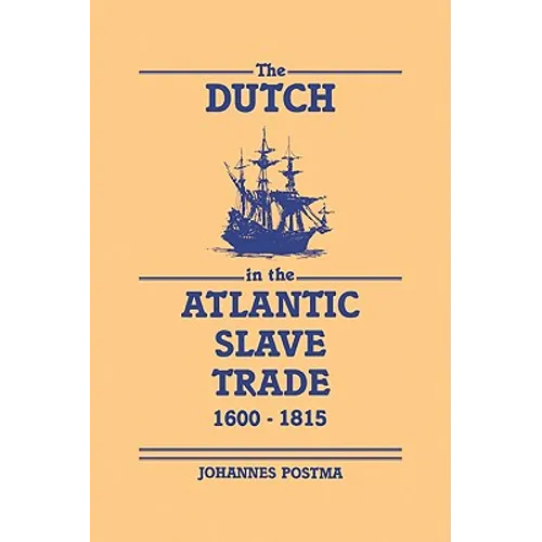 The Dutch in the Atlantic Slave Trade, 1600 1815 - Paperback