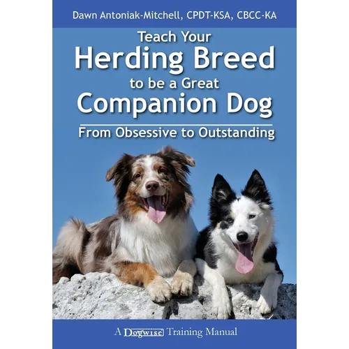 Teach Your Herding Breed to Be a Great Companion Dog, from Obsessive to Outstanding - Paperback