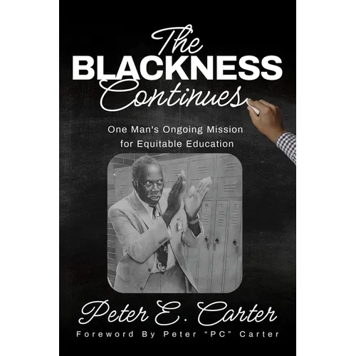 The Blackness Continues: One Man's Ongoing Mission for Equitable Education - Paperback
