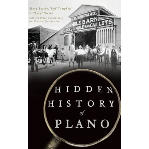 Hidden History of Plano - Hardcover