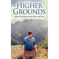 Higher Grounds: When God Steps into the Here and Now - Paperback