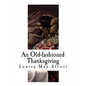 An Old-Fashioned Thanksgiving: Louisa May Alcott - Paperback
