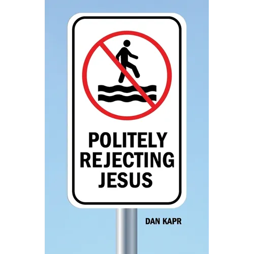 Politely Rejecting Jesus - Paperback