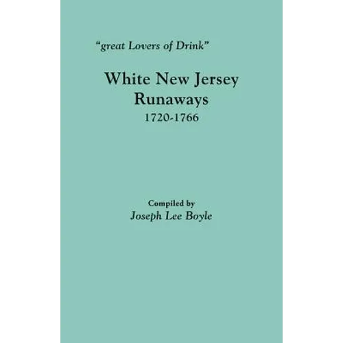 Great Lovers of Drink: White New Jersey Runaways, 1720-1766 - Paperback