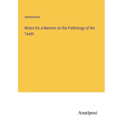Notes for a Memoir on the Pathology of the Teeth - Paperback