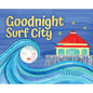 Goodnight Surf City - Hardcover
