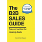 The B2B Sales Guide: Proven tactics for closing deals - Paperback