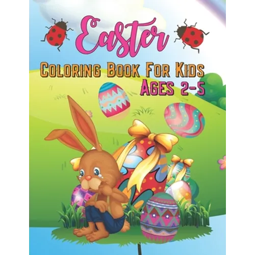 Easter Coloring Book for Kids Ages 2-5: Fun & Easy Toddler and Preschool Children Easter Coloring Pages, kids boys and girls who love, Gift for Easter - Paperback