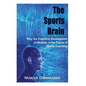 The Sports Brain: Why the Cognitive Development of Athletes is the Future of Sports Coaching - Paperback