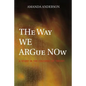 The Way We Argue Now: A Study in the Cultures of Theory - Paperback