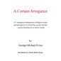 A Certain Arrogance: U.S. Intelligence's Manipulation of Religious Groups and Individuals in Two World Wars and the Cold War -And the Sacri - Paperback
