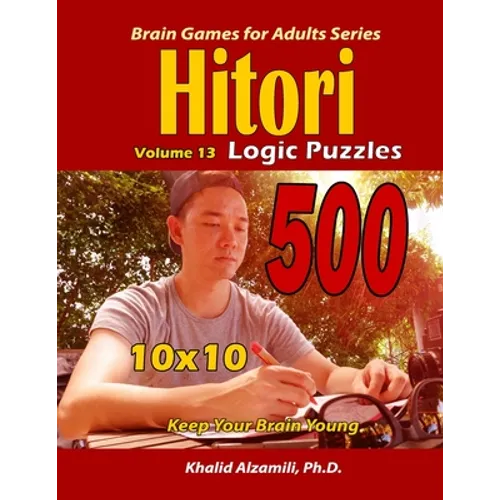 Hitori Logic Puzzles: Keep Your Brain Young : : 10x10 Puzzles - Paperback