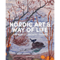 Nordic Art and Way of Life: Art World, Artists and Themes - Hardcover