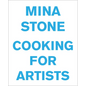 Mina Stone: Cooking for Artists - Hardcover