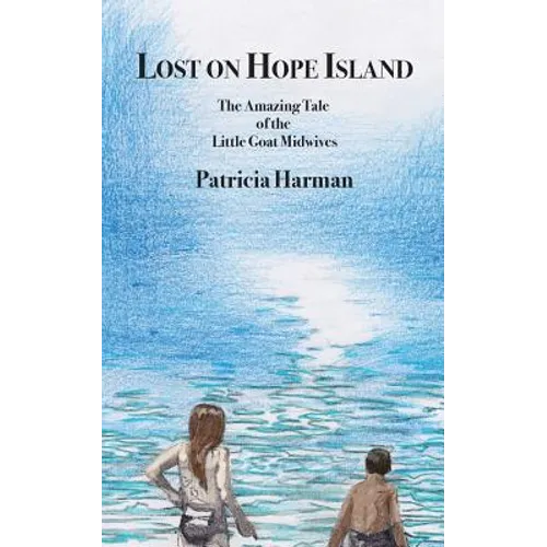 Lost on Hope Island: The Amazing Tale of the Little Goat Midwives - Paperback