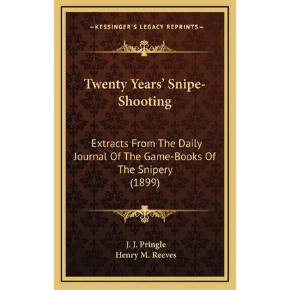 Twenty Years' Snipe-Shooting: Extracts From The Daily Journal Of The Game-Books Of The Snipery (1899) - Hardcover