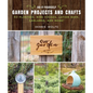 Do-It-Yourself Garden Projects and Crafts: 60 Planters, Bird Houses, Lotion Bars, Garlands, and More - Paperback