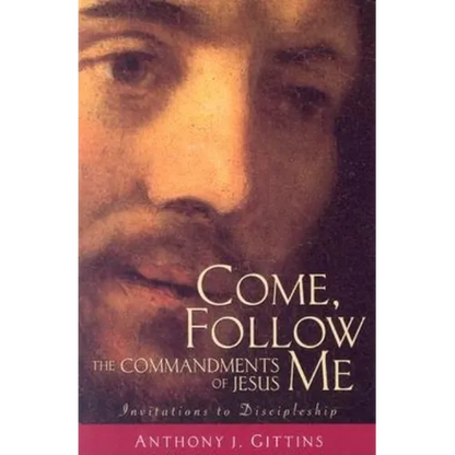 Come, Follow Me: The Commandments of Jesus - Paperback