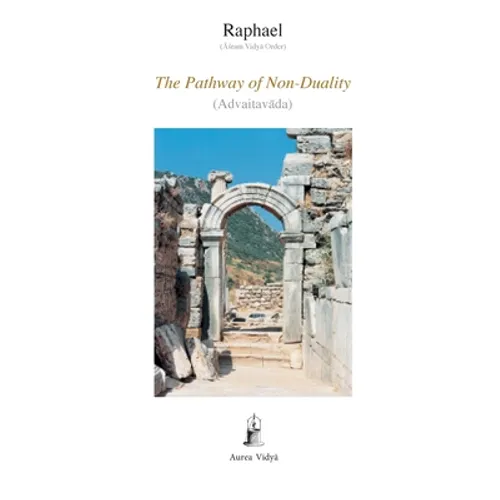 The Pathway of Non-Duality: Advaitavada - Paperback