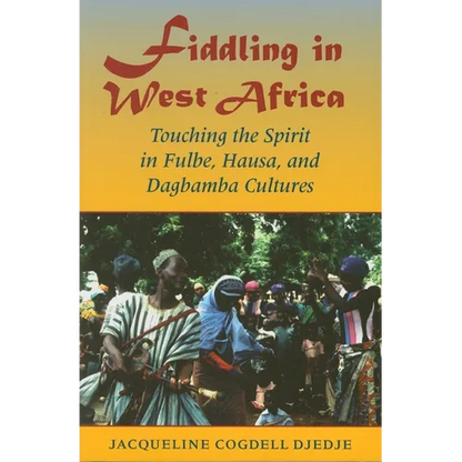 Fiddling in West Africa: Touching the Spirit in Fulbe, Hausa, and Dagbamba Cultures - Paperback