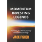 Momentum Investing Legends: Pioneers of a Revolutionary Investment Strategy - Paperback