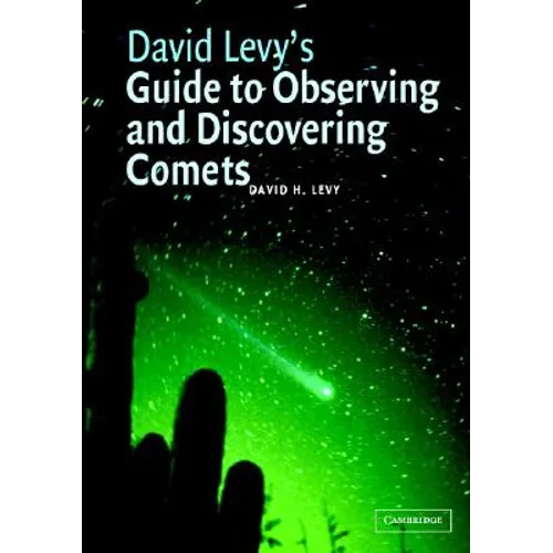 David Levy's Guide to Observing and Discovering Comets - Hardcover