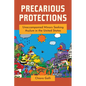 Precarious Protections: Unaccompanied Minors Seeking Asylum in the United States - Hardcover