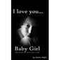 I Love You Baby Girl: A Heartbreaking True Story of Child Abuse - Paperback