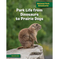 Park Life from Dinosaurs to Prairie Dogs - Paperback