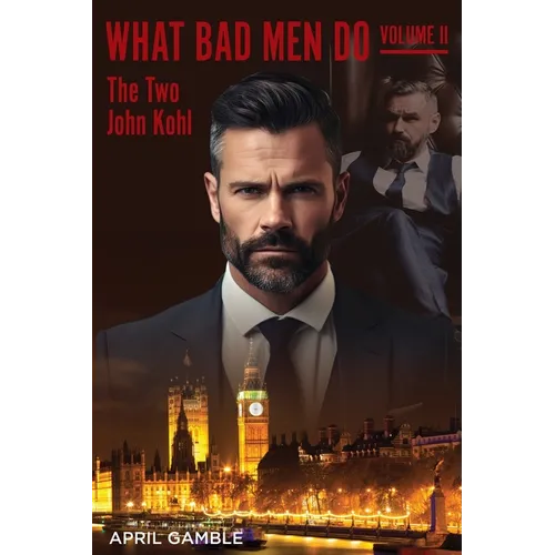 What Bad Men Do, Volume II -The Two John Kohl - Paperback