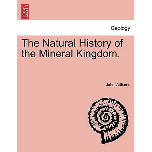 The Natural History of the Mineral Kingdom. - Paperback