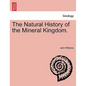 The Natural History of the Mineral Kingdom. - Paperback