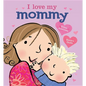 I Love My Mommy - Board Book